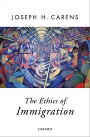 The Ethics of Immigration Joseph Carens