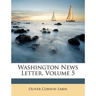 Washington News Letter, Volume 5 by Oliver Corwin Sabin (US edition, paperback)