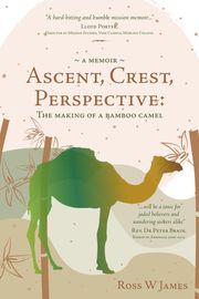 Ascent, Crest, Perspective: The Making of a Bamboo Camel Ross James