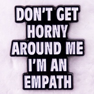 Don't Become Hungry Next to Me Enamel Pin Fun Humor Brooch Badge Accessories