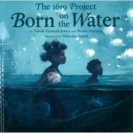 (BX) THE 1619 PROJECT: BORN ON THE WATER (ISBN: 9780593307359)