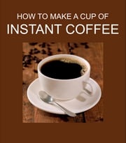 HOW TO MAKE A CUP OF INSTANT COFFEE regart
