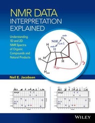 NMR Data Interpretation Explained : Understanding 1D and 2D NMR Spectra of O by Neil E. Jacobsen (US