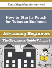 How to Start a Pouch for Tobacco Business (Beginners Guide) Zita Lacey