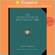 The Secret History Of Betty Ireland (1888) by Betty Ireland (US edition, paperback)