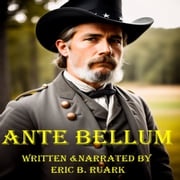 Ante Bellum Eric B. Ruark