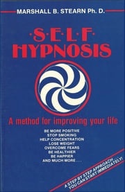 Self Hypnosis: A Method of Improving Your Life Marshall Stearn