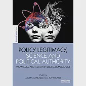 Policy Legitimacy, Science and Political Authority: Knowledge and action in liberal democracies