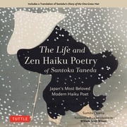The Life and Zen Haiku Poetry of Santoka Taneda Sumita Oyama