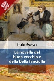 La novella del buon vecchio e della bella fanciulla Italo Svevo