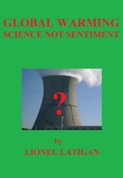 Global Warming Science Not Sentiment Lionel Latigan