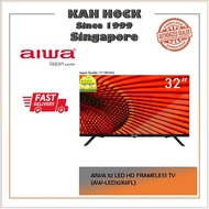 AIWA 32in / 32 Inch LED HD / Android Frameless TV (AW-LED32X6FL / AW-LED32G7K) * 3 YEARS WARRANTY