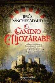 El Camino Mozárabe Jesús Sánchez Adalid