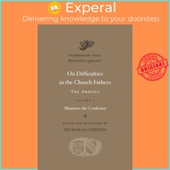 [English - 100% Original] - On Difficulties in the Church Fathers: The  by Maximos the Confessor (UK