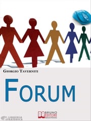 Forum. Come Creare una Community di Successo. (Ebook Italiano - Anteprima Gratis) Giorgio Taverniti