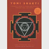 Yoni Shakti: A Woman’’s Guide to Power and Freedom Through Yoga and Tantra
