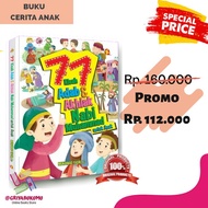 Buku Cerita : 77 Kisah Adab &amp; Dan Akhlak Nabi Muhammad Untuk Anak