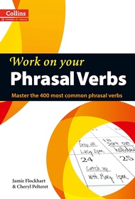 COLLINS WORK ON YOUR PHRASAL VERBS BY DKTODAY