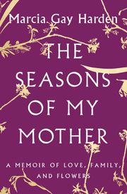 The Seasons of My Mother Marcia Gay Harden