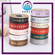 RIBBON SATIN ROMAN MATERIAL WORDING LOVE IS ETERNAL GIFT PRESENT DECORATION