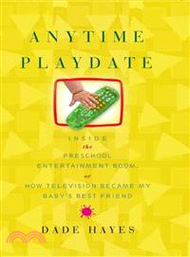 Anytime Playdate ― Inside the Preschool Entertainment Boom, Or, How Television Became My Baby's Best