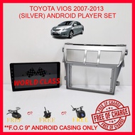 TOYOTA VIOS 2007-2013 SILVER ANDROID 9" IPS PLAYER 2.5D WITH ( F.O.C ANDROID PLAYER CASING)