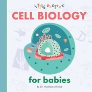 Cell Biology for Babies Dr. Haitham Ahmed