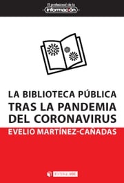 La biblioteca pública tras la pandemia del coronavirus Evelio Martínez-Cañadas