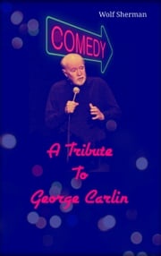 Tribute To George Carlin Wolf Sherman