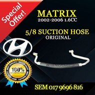 HYUNDAI MATRIX 2002-2006 YEAR 1.6CC HCC 5/8 SUCTION HOSE (CAR AIRCOND SYSTEM) (COMPRESSOR - COOLING 