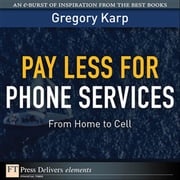 Pay Less for Phone Services Gregory Karp