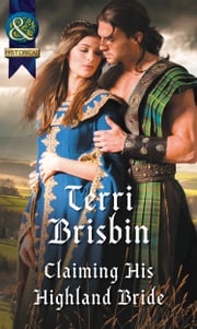 Claiming His Highland Bride (A Highland Feuding, Book 4) (Mills &amp; Boon Historical) Terri Brisbin