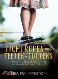 Tightropes and Teeter-Totters ─ Finding Balance in the Ups and Downs of Life
