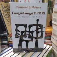 DPR RI Functions: Historical and Criticism Texts - Desmond J Mahesa