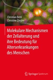 Molekulare Mechanismen der Zellalterung und ihre Bedeutung für Alterserkrankungen des Menschen Christian Behl