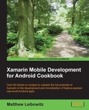 Xamarin Mobile Development for Android Cookbook Matthew Leibowitz