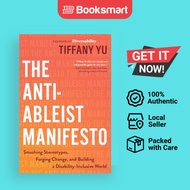 The Anti-Ableist Manifesto: Smashing Stereotypes, Forging Change, and Building a Disability-Inclusiv