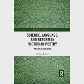 Science, Language, and Reform in Victorian Poetry: Political Dialects