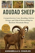 AOUDAD SHEEP: Comprehensive Care, Breeding, Habitat Design, and Ethical Stewardship for Resilient Mo