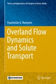 Overland Flow Dynamics and Solute Transport Vyacheslav G. Rumynin