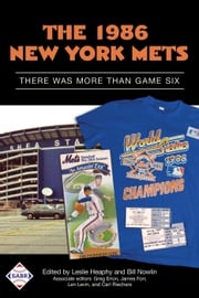 The 1986 New York Mets: There Was More Than Game Six Society for American Baseball Research