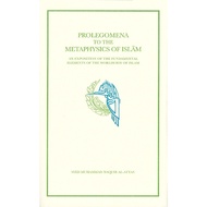 Prolegomena to the Metaphysics of Islām: An Exposition of the Fundamental Elements of the Worldview 