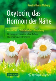 Oxytocin, das Hormon der Nähe: Gesundheit – Wohlbefinden - Beziehung (German Edition) Oxytocin, das 