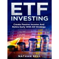ETF Investing: Create Passive Income And Retire Early With Etf Strategy Nathan Bell | Business