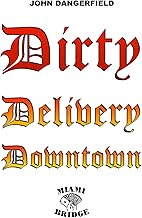 Dirty Delivery Downtown: Dirty Humor, Entertainment, Satire, POV, B&W Photography, Poetry, Fishing, 