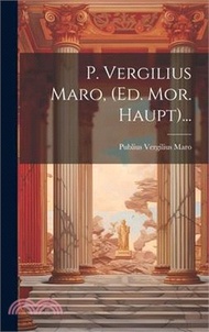 P. Vergilius Maro, (ed. Mor. Haupt)...