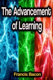The Advancement of Learning Francis Bacon