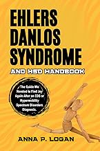 Ehlers Danlos Syndrome and HSD Handbook: The Guide We Needed to Find Joy Again After an EDS or Hyper