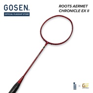 GOSEN Roots Aermet Chronicle Ex-ll Badminton Racket 100% Original READY STOCK