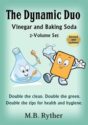 The Dynamic Duo: Vinegar and Baking Soda Two-Volume Set M.B. Ryther